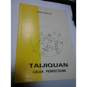 TAIJIQUAN - CALEA PERFECTIUNII - SERBAN DERLOGEA